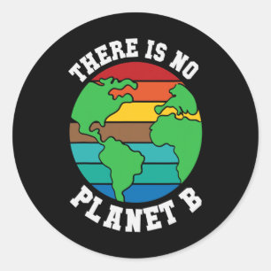 There Is No Planet B Earth Day 22 April Nature Shi Classic Round Sticker