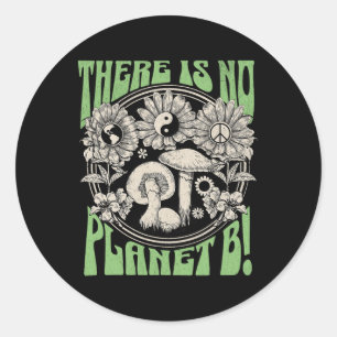 There Is No Planet B Earth Day 5 Classic Round Sticker