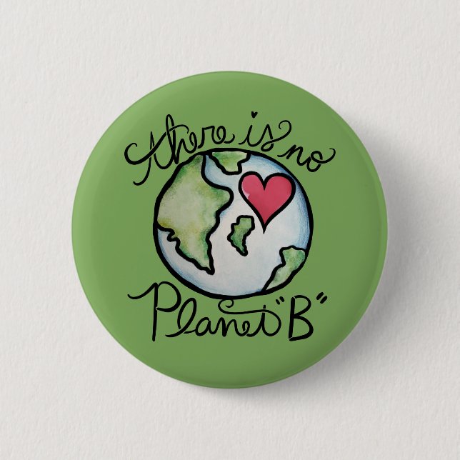 There is no planet B Earth Day 6 Cm Round Badge (Front)