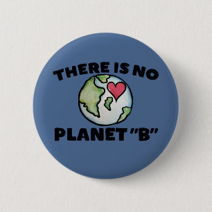 There is no planet "B" Earth Day 6 Cm Round Badge