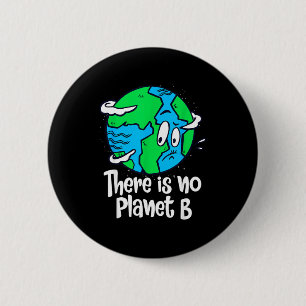 There Is No Planet B Earth Day Anniversary _1 6 Cm Round Badge
