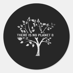There Is No Planet B Earth Day Classic Round Sticker