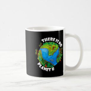 There Is No Planet B - Earth Day Climate Change St Coffee Mug