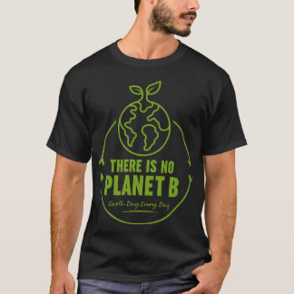 There Is No Planet B Earth Day Eco Shirt