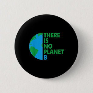 There Is No Planet B Earth Day Environmental Prote 6 Cm Round Badge