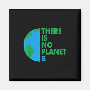 There Is No Planet B Earth Day Environmental Prote Magnet