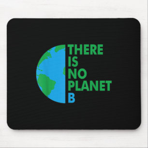 There Is No Planet B Earth Day Environmental Prote Mouse Mat