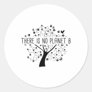 There Is No Planet B - Earth Day Glol Warming Classic Round Sticker