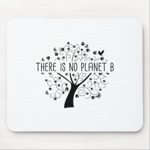 There Is No Planet B - Earth Day Glol Warming Mouse Mat