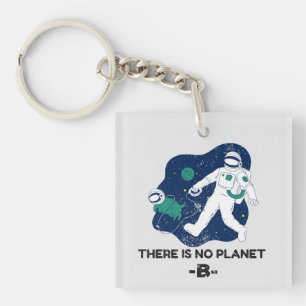 There Is No Planet B - Earth Day Key Ring