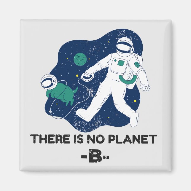 There Is No Planet B - Earth Day Magnet (Front)