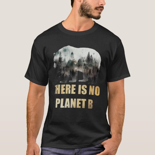 There is no Planet B Earth Day Mission Earth Aware T-Shirt (Front)