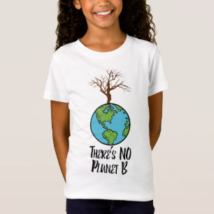 There Is No Planet B Earth Day Save Earth There Is T-Shirt
