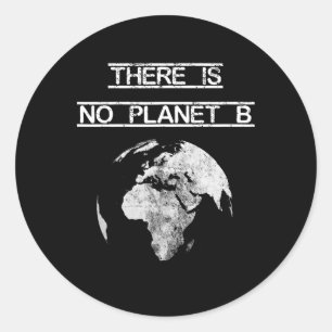 There Is No Planet B Earth Day Save Our Planet Classic Round Sticker
