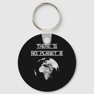 There Is No Planet B Earth Day Save Our Planet  Key Ring