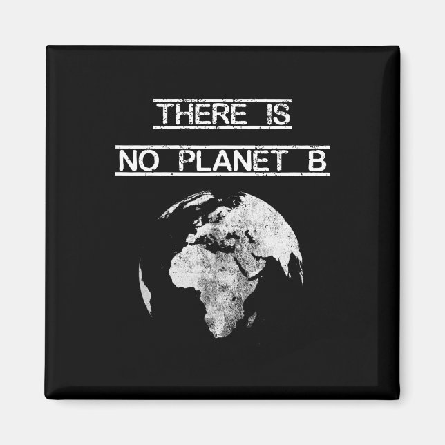 There Is No Planet B Earth Day Save Our Planet  Magnet (Front)