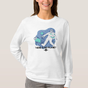 There Is No Planet B - Earth Day (Sketchy Texture) T-Shirt