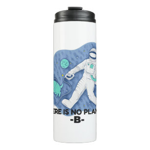 There Is No Planet B - Earth Day (Sketchy Texture) Thermal Tumbler