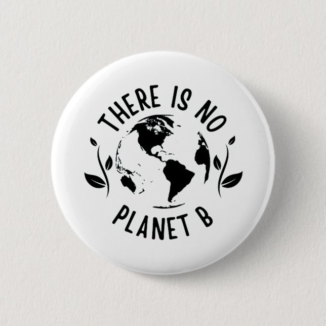 There Is No Planet B Earth Environment 6 Cm Round Badge (Front)
