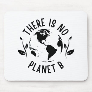 There Is No Planet B Earth Environment Mouse Mat