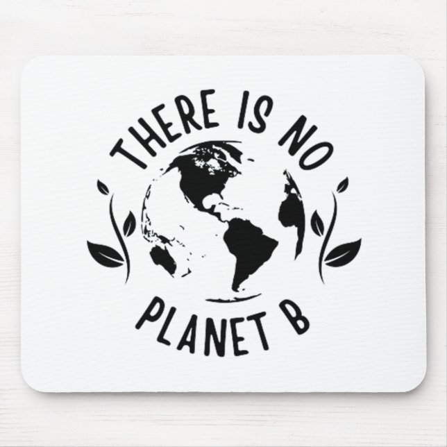 There Is No Planet B Earth Environment Mouse Mat (Front)