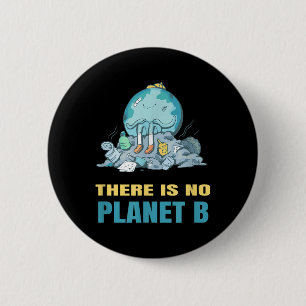 There Is No Planet B Earth Nature Environmental Pr 6 Cm Round Badge
