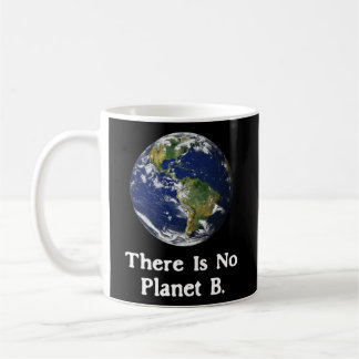 There Is No Planet B Eh Day Coffee Mug