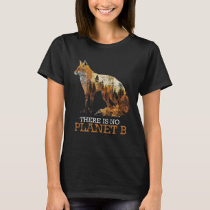 There is no Planet B Endangered Animals Protected  T-Shirt