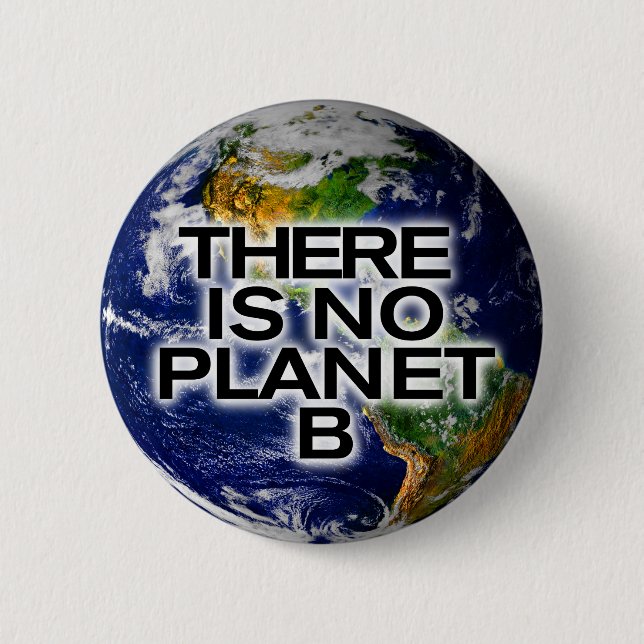 There is no Planet B Environment Awareness Button (Front)