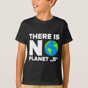 There Is No Planet B Environment Gift T-Shirt