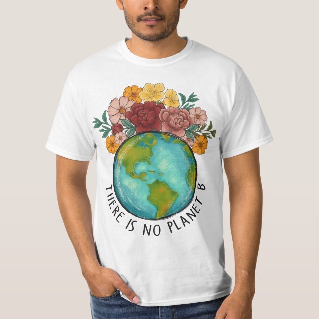 There Is No Planet B – Environment Protection T-Shirt (Front)