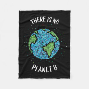 There Is No Planet B Environmental Climate Earth C Fleece Blanket