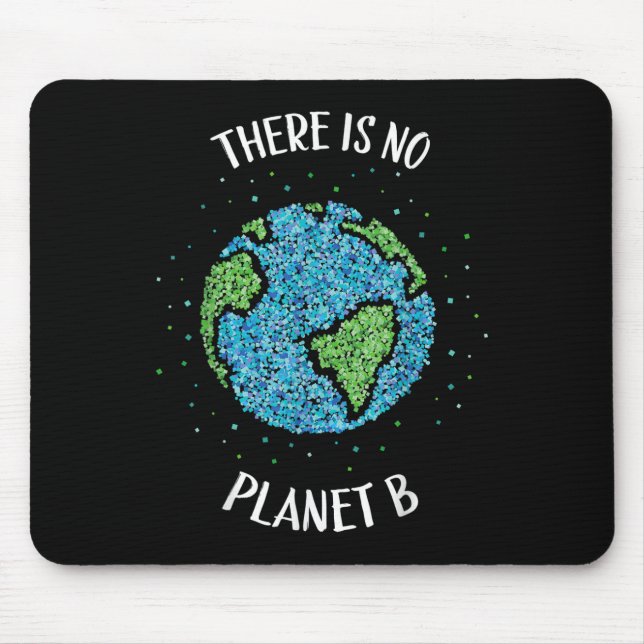 There Is No Planet B Environmental Climate Earth C Mouse Mat (Front)