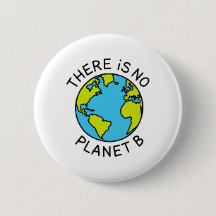 There Is No Planet B Environmental Concept2 6 Cm Round Badge
