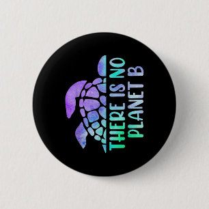 There Is No Planet B Environmental Protection _1 6 Cm Round Badge