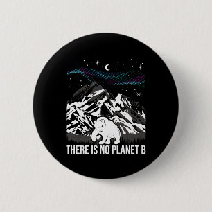 There Is No Planet B - Environmental Protection Ea 6 Cm Round Badge