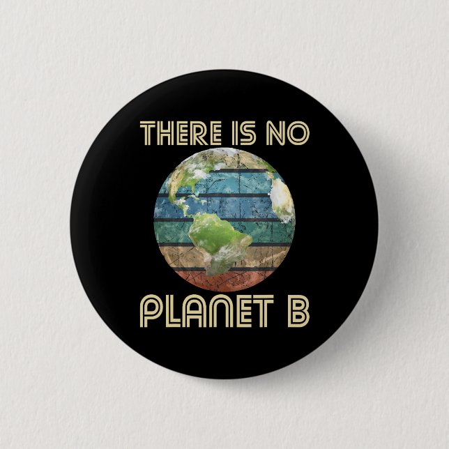 There Is No Planet B - Environmental Protection Ea 6 Cm Round Badge (Front)