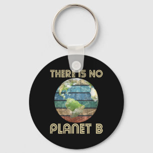 There Is No Planet B - Environmental Protection Ea Key Ring
