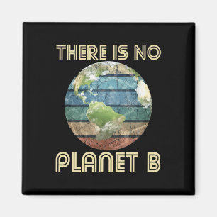 There Is No Planet B - Environmental Protection Ea Magnet