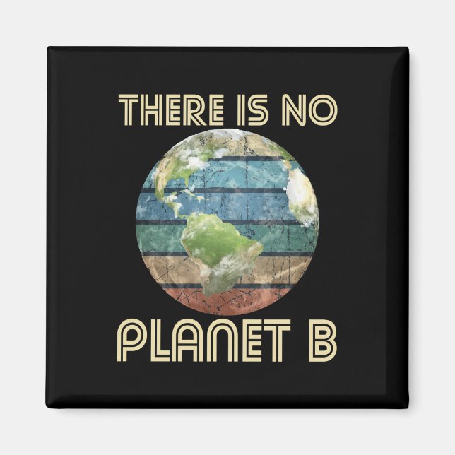 There Is No Planet B - Environmental Protection Ea Magnet (Front)