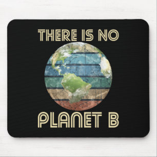 There Is No Planet B - Environmental Protection Ea Mouse Mat