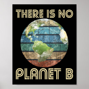 There Is No Planet B - Environmental Protection Ea Poster