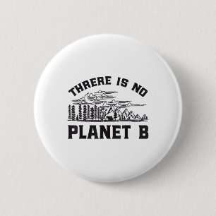 There Is No Planet B Environmental Protection Rett 6 Cm Round Badge