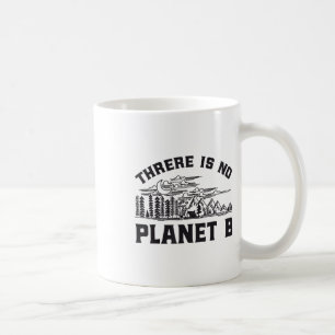 There Is No Planet B Environmental Protection Rett Coffee Mug