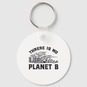 There Is No Planet B Environmental Protection Rett Key Ring