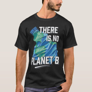 There Is No Planet B, Environmental Protection T-Shirt