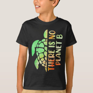 There Is No Planet B Environmental Protection T-Shirt