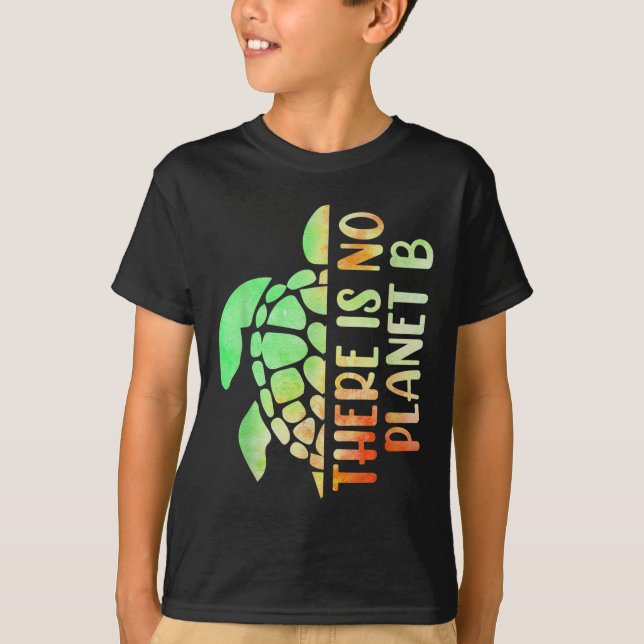 There Is No Planet B Environmental Protection  T-Shirt (Front)