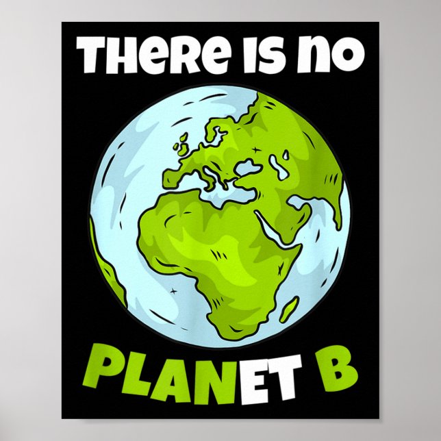 There Is No Planet B Environmentalism Environmenta Poster (Front)