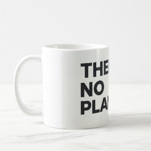 There Is No Planet B Environmentalist Coffee Mug